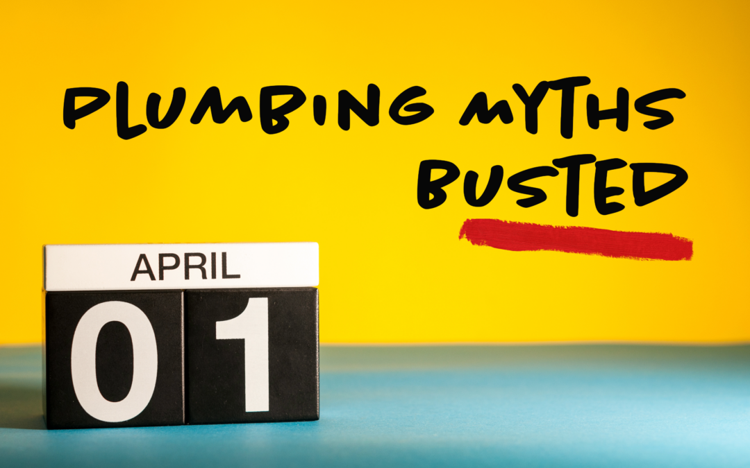 Plumbing Myths Busted  